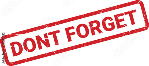Red Distressed Don't Forget Stamp Isolated on White Background Reminding Importance of Memory