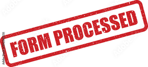 Bold red rubber stamp with grunge effect text FORM PROCESSED indicating completion of an action