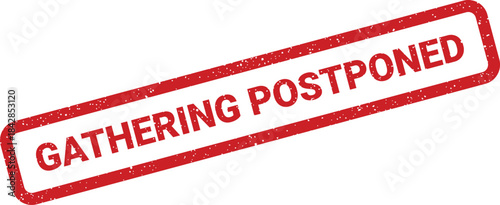 Distressed red rubber stamp with GATHERING POSTPONED text, suitable for event rescheduling or urgent announcements