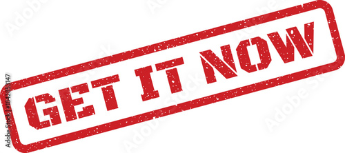 Distressed red rubber stamp with GET IT NOW phrase, signifying urgent offer or immediate purchase call