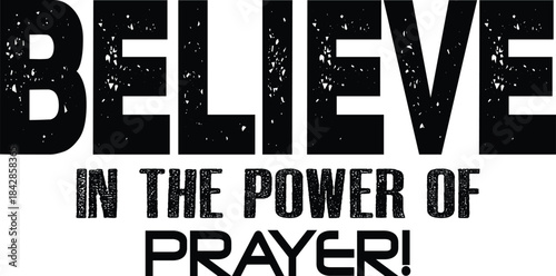 Believe in the power of prayer, inspirational text graphic