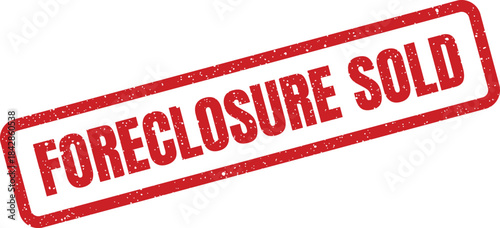 Distressed red rubber stamp with the words foreclosure sold on a diagonal angle with textured surface