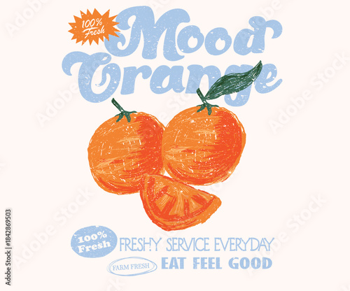 Orange fruit design for poster, sticker, apparel and others. Orange mood artwork. Fresh service everyday.
