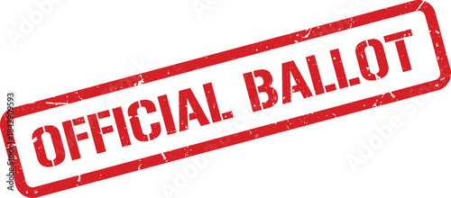 Red Distressed Official Ballot Stamp Elections, Voting, Government, Certification, and Validation