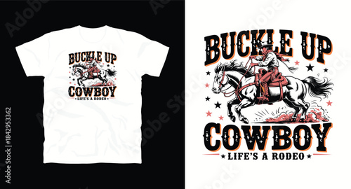 Buckle up cowboy life's a rodeo, featuring a cowboy riding a bucking horse in the dust