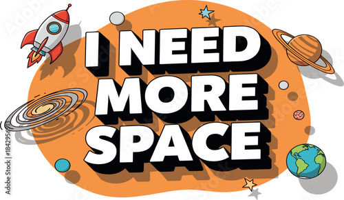 I Need More Space" phrase illustration featuring planets, rockets, and stars, conveying a humorous and relatable sentiment about personal space. "I Need More Space" text