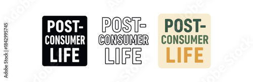 lettering icons three text only designs with phrase post consumer life one flat solid monochrome one thin black outline black and white one full color flat icon