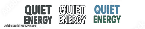 lettering icons three text only designs with phrase quiet energy one flat solid monochrome one thin black outline black and white one full color flat icon