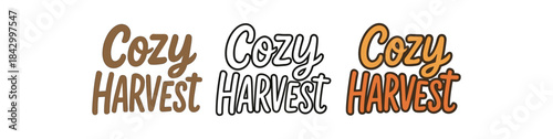 lettering icons three text only designs with phrase cozy harvest one flat solid monochrome one thin black outline black and white one full color flat icon