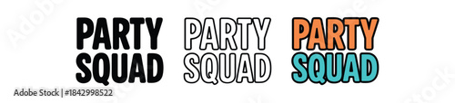 lettering icons three text only designs with phrase party squad one flat solid monochrome one thin black outline black and white one full color flat icon