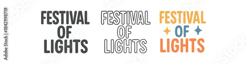 lettering icons three text only designs with phrase festival of lights one flat solid monochrome one thin black outline black and white one full color flat icon