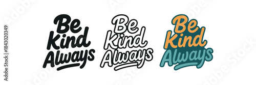 lettering icons three text only designs with phrase be kind always one flat solid monochrome one thin black outline black and white one full color flat icon