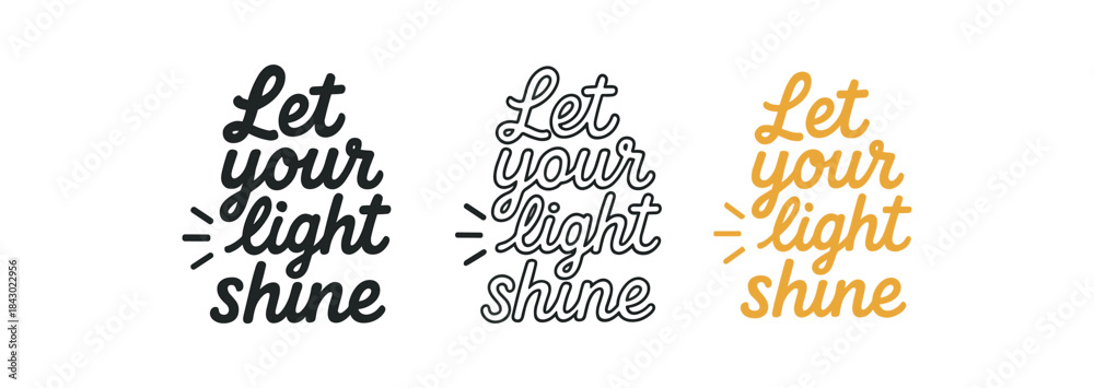 Fototapeta premium lettering icons three text only designs with phrase let your light shine one flat solid monochrome one thin black outline black and white one full color flat icon