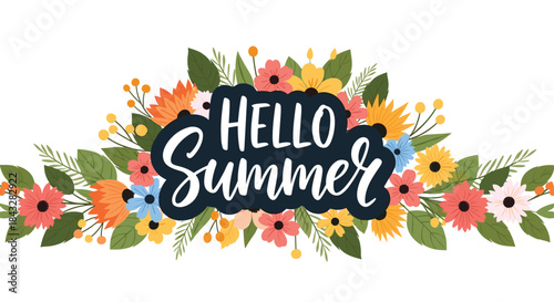 Beautiful "Hello Summer" handwritten lettering on a dark speech bubble, surrounded by a vibrant arrangement of colorful flowers and leaves.