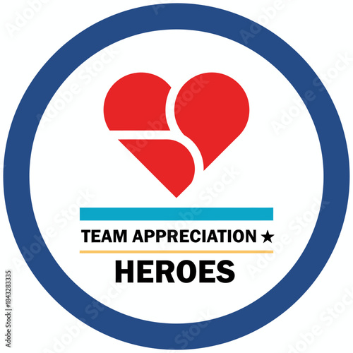 Team appreciation heroes blue red circular badge with broken heart icon perfect for healthcare recognition gratitude essential workers or first responder acknowledgment design