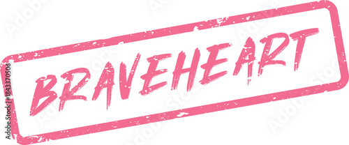 Pink Braveheart grunge rubber stamp design for inspiring powerful motivational messages