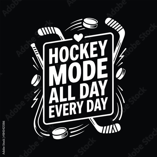 Hockey mode all day every day typographic design with hockey sticks and pucks on