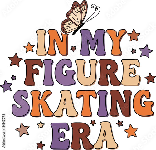 Colorful illustration of text in my figure skating era with butterfly and stars