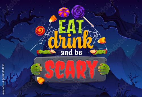 Eat drink and be scary Halloween quote vector greeting card with candy corn, lollipops and spooky zombie hands gripping gravestone slab at night forest for Halloween trick or treat quote