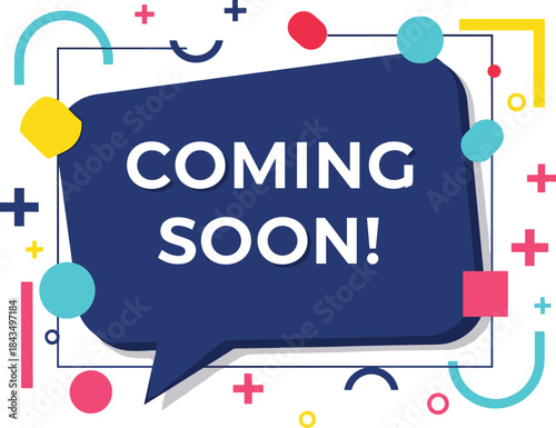 Coming Soon Announcement Design, Colorful Geometric Background, Speech Bubble Message, Promotional Banner, Vibrant Shapes, Marketing Poster, Event Teaser Graphic