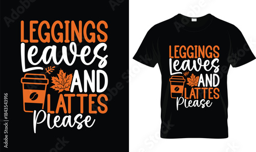 Leggings Leaves and Lattes Please Fall Coffee Quote T Shirt Design