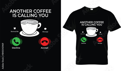 Another Coffee Is Calling You Funny Coffee Quote T Shirt Design