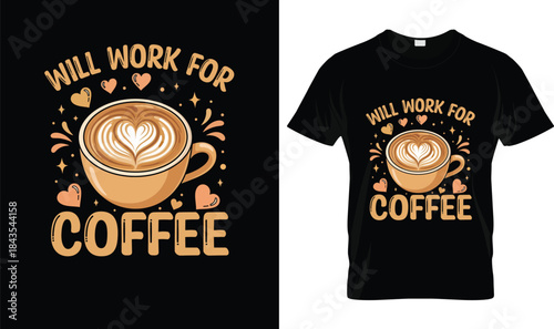 Will Work For Coffee Funny Coffee Lover Quote T Shirt Design