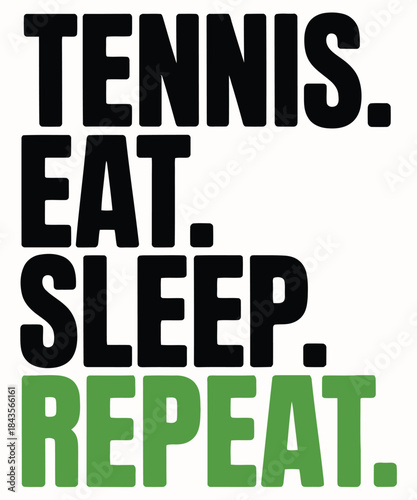 Tennis eat sleep repeat slogan typography design in black and green t shirt design