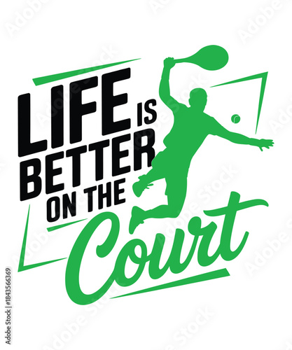 Life is better on the court tennis player sports quote graphic t shirt design