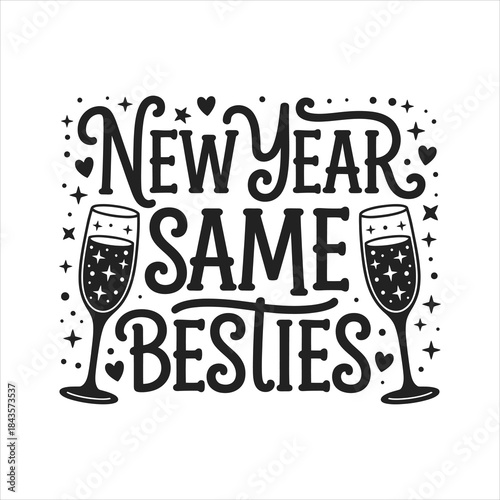 Elegant black message says New Year Same Besties amidst champagne flutes and stars