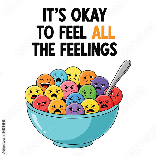 Bowl of colorful cereal balls with different emotional faces. It's okay to feel all the feelings mental health quote. Cute food character vector illustration about emotions and psychology awareness.