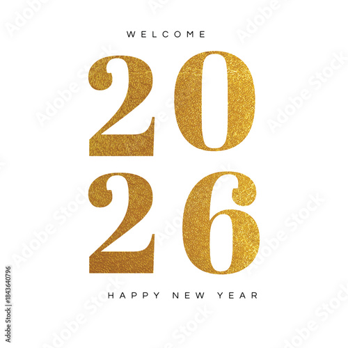 Welcome 2026 Happy New Year Gold Typography Vector Illustration. Happy New Year 2026 Golden Numbers Typography Design.