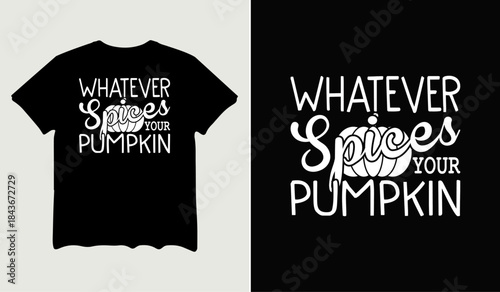 Whatever spices your pumpkin t-shirt design for t-shirt quotes or poster svg printable cut file