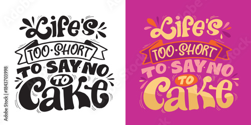 Cute hand drawn doodle lettering quote about cake. Lettering for t-shirt design, mug print, bag print, clothes fashion. 100% hand drawn vector image.
