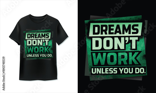 Dreams don't work unless you do inspirational typography t-shirt design