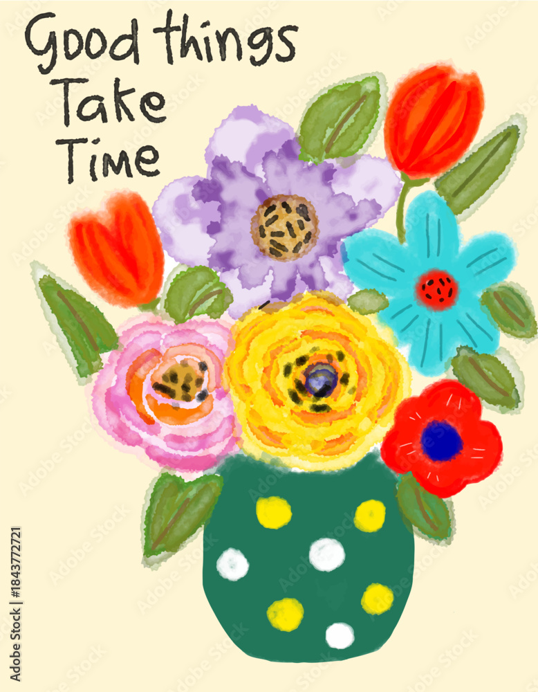 Fototapeta premium Good Things Take Time Floral Bouquet