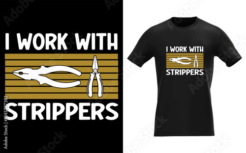 I Work With Strippers Electrical Work Tools