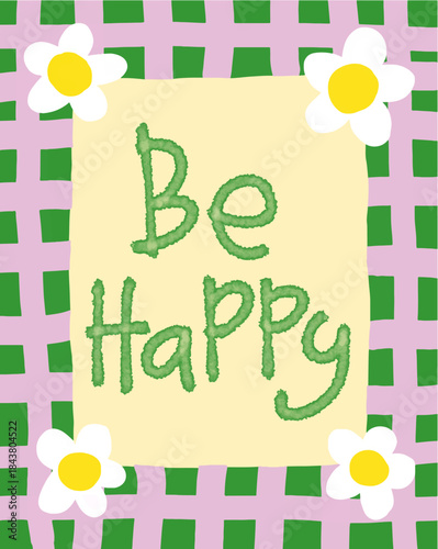 Cheerful 'Be Happy' Message with Hand-Drawn Daisies and Checkered Background
