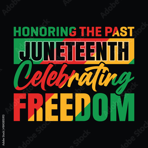 Honoring the Past Juneteenth Celebrating Freedom T-Shirt Design