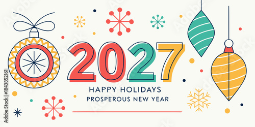 2027 Happy Holidays & Prosperous New Year – Festive Card with Ornaments, Snowflakes & Colorful Confetti
