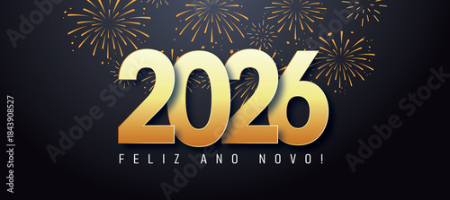 Golden “2026” with fireworks and “FELIZ ANO NOVO!” on dark background, festive and elegant.