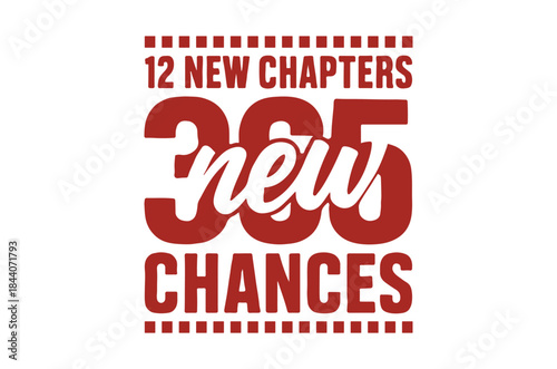 12 new chapters 365 new chances svg, Happy new year svg, Happy new year 2026 t shirt design And svg cut files, New Year Stickers quotes t shirt designs, new year hand lettering typography vector png