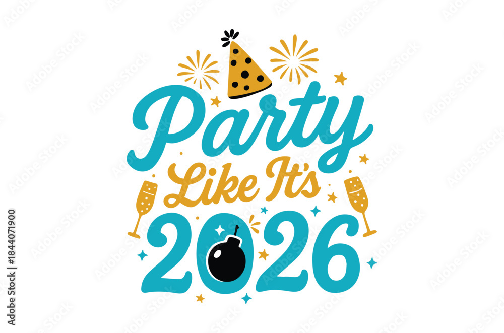 Fototapeta premium Party like it's 2026 svg, Happy new year svg, Happy new year 2026 t shirt design And svg cut files, New Year Stickers quotes t shirt designs, new year hand lettering typography vector png