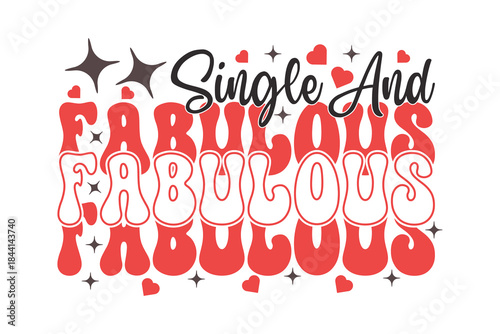 Single And Fabulous T-Shirt, Cute Retro Single And Fabulous Valentine Quote Graphic Tee

