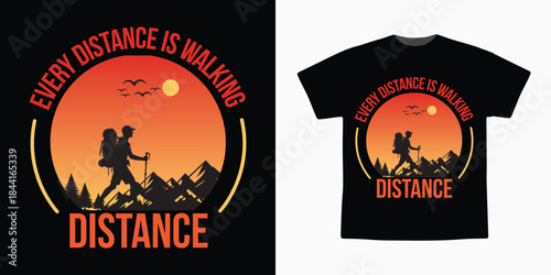 Every Distance Is Walking Distance Hiking T-Shirt | Adventure Trekking Outdoor Travel Graphic Tee