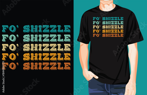  Fo' shizzle t-shirt design