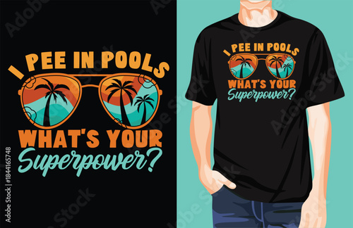 I pee in pools what's your superpower t-shirt design