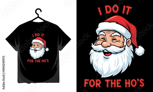 Funny santa claus with closed eyes and wide smile saying i do it for the ho s