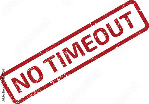 NO TIMEOUT