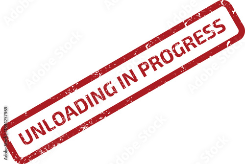 UNLOADING IN PROGRESS RUBBER STAMP SEAL